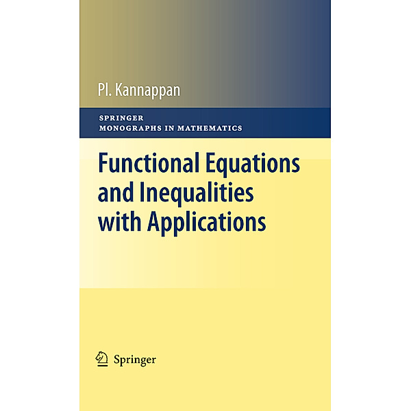 Functional Equations and Inequalities with Applications, Palaniappan Kannappan