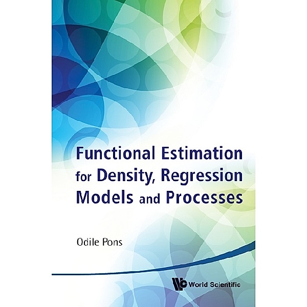 Functional Estimation For Density, Regression Models And Processes, Odile Pons