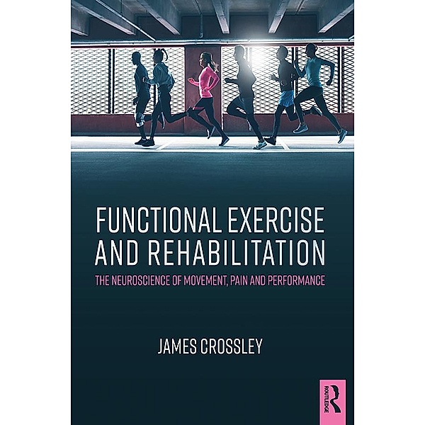 Functional Exercise and Rehabilitation, James Crossley