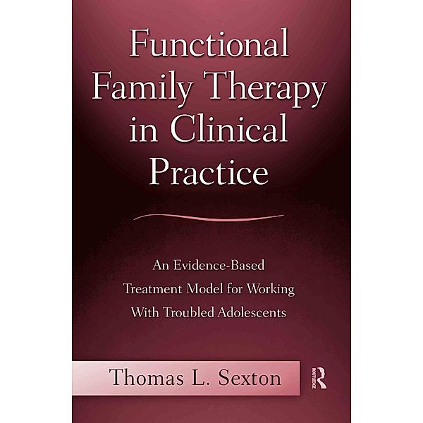 Functional Family Therapy in Clinical Practice, Thomas L. Sexton