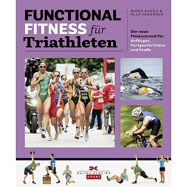 Functional Fitness für Triathleten / Functional Fitness, Björn Kafka, Olaf Jenewein