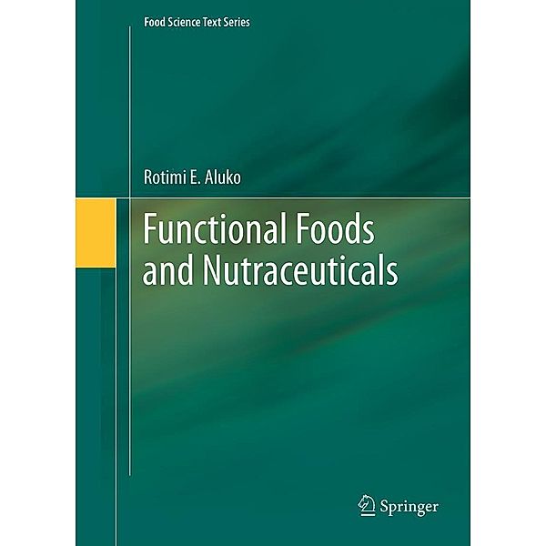 Functional Foods and Nutraceuticals / Food Science Text Series, Rotimi E. Aluko