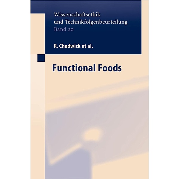 Functional Foods / Ethics of Science and Technology Assessment Bd.20, D. Schröder, A. von Wright, R. Chadwick, S. Henson, B. Moseley, G. Koenen, M. Liakopoulos, C. Midden, A. Palou, G. Rechkemmer