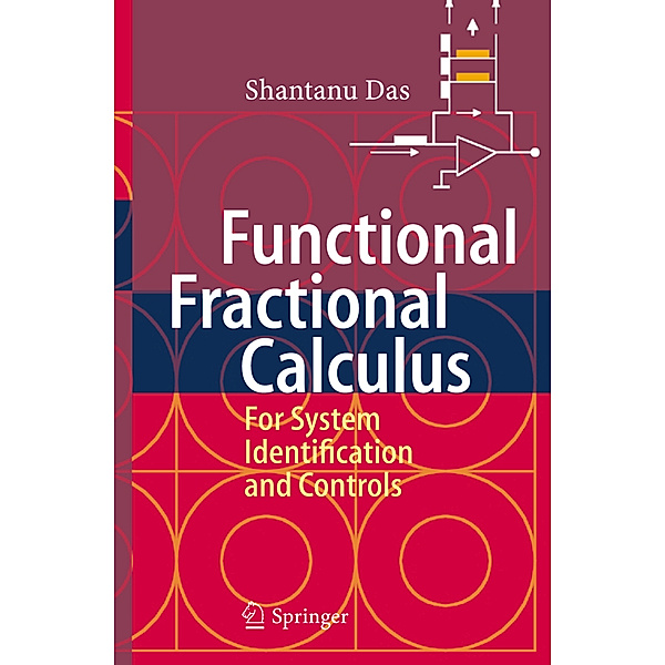 Functional Fractional Calculus for System Identification and Controls, Shantanu Das