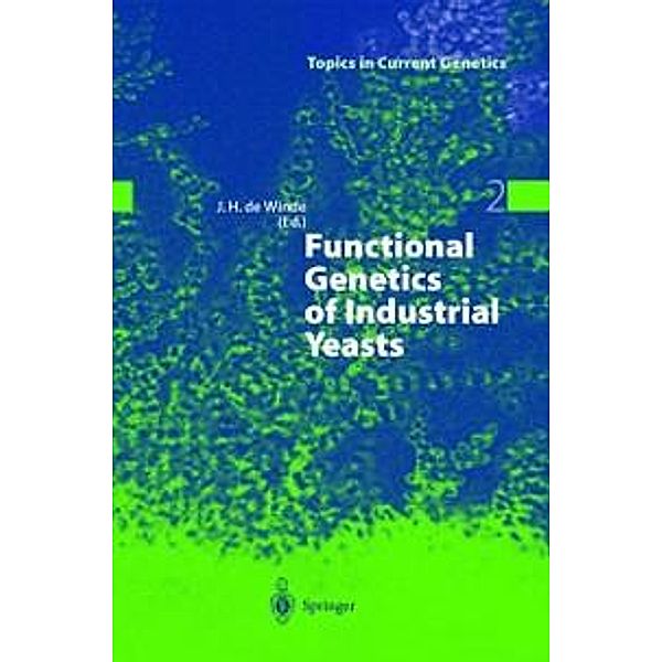 Functional Genetics of Industrial Yeasts / Topics in Current Genetics Bd.2