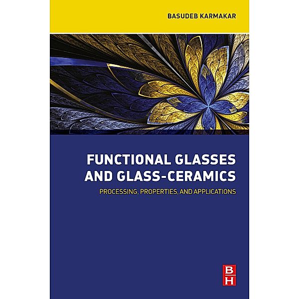 Functional Glasses and Glass-Ceramics, Basudeb Karmakar