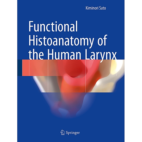 Functional Histoanatomy of the Human Larynx, Kiminori Sato