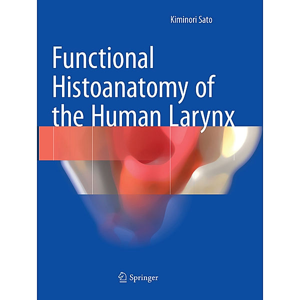 Functional Histoanatomy of the Human Larynx, Kiminori Sato