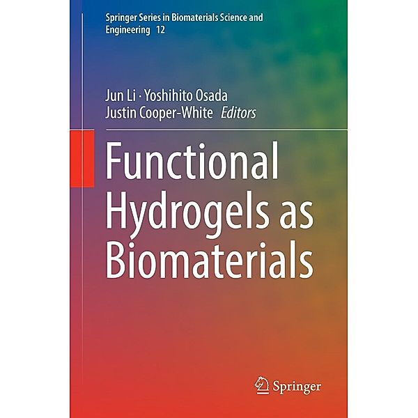 Functional Hydrogels as Biomaterials / Springer Series in Biomaterials Science and Engineering Bd.12