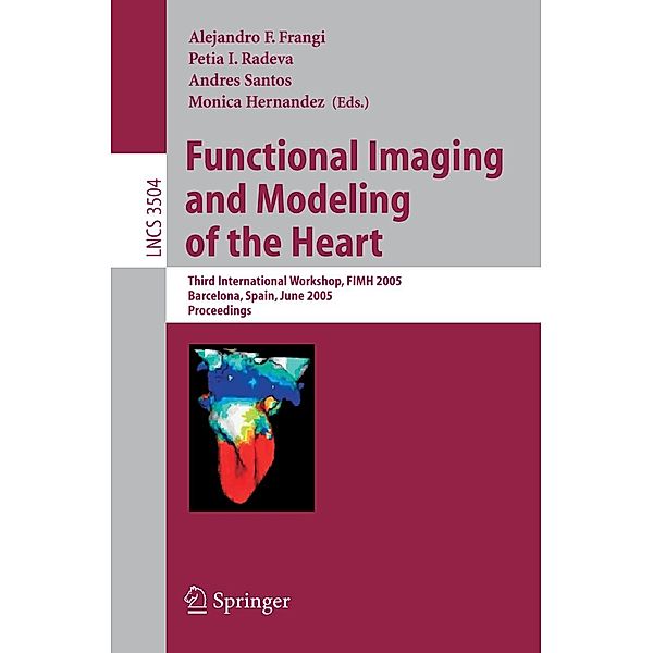 Functional Imaging and Modeling of the Heart / Lecture Notes in Computer Science Bd.3504