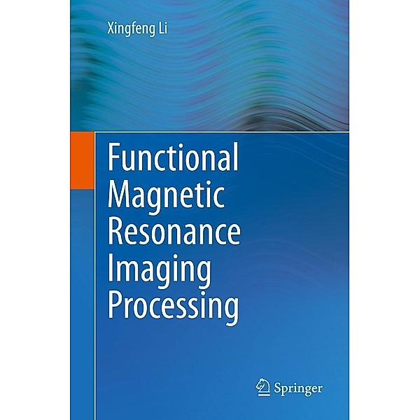 Functional Magnetic Resonance Imaging Processing, Xingfeng Li