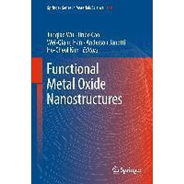 Functional Metal Oxide Nanostructures / Springer Series in Materials Science Bd.149, Junqiao Wu, Wei-Qiang Han, Jinbo Cao, Ho-Cheol Kim, Anderson Janotti