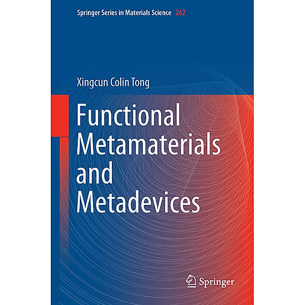 Functional Metamaterials and Metadevices, Xingcun C. Tong