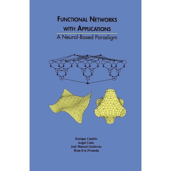 Functional Networks with Applications, Enrique Castillo, Angel Cobo, Jose Antonio Gutierrez, Rosa Eva Pruneda