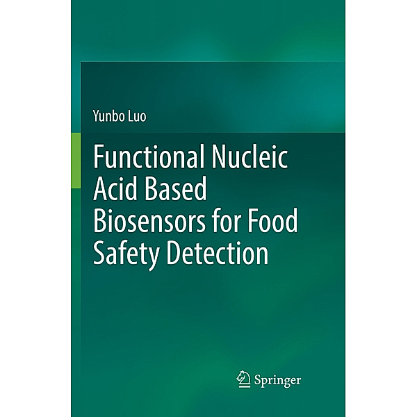 Functional Nucleic Acid Based Biosensors for Food Safety Detection, Yunbo Luo