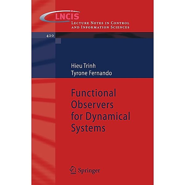 Functional Observers for Dynamical Systems / Lecture Notes in Control and Information Sciences Bd.420, Hieu Trinh, Tyrone Fernando