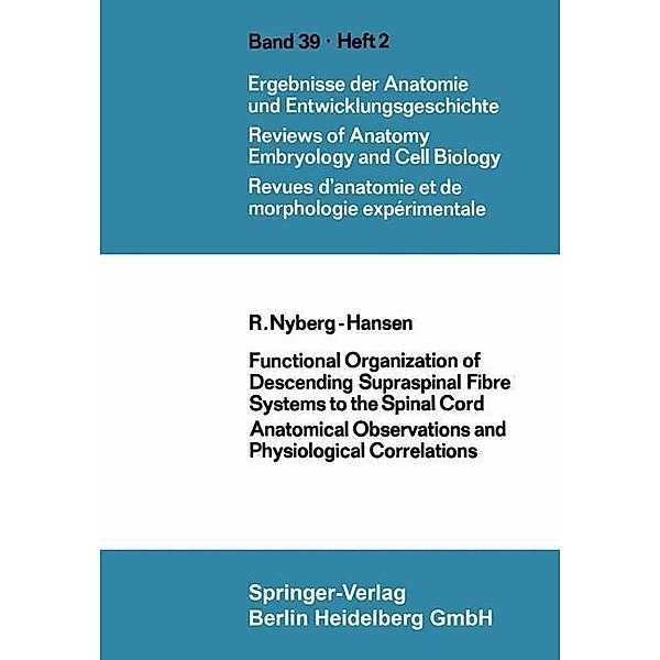Functional Organization of Descending Supraspinal Fibre Systems to the Spinal Cord / Advances in Anatomy, Embryology and Cell Biology Bd.39/2, R. Nyberg-Hansen