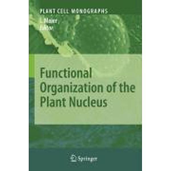 Functional Organization of the Plant Nucleus / Plant Cell Monographs Bd.14