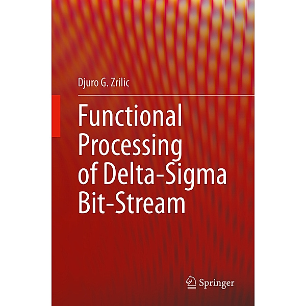Functional Processing of Delta-Sigma Bit-Stream, Djuro G. Zrilic
