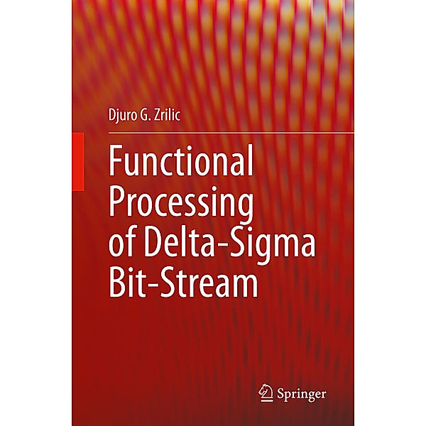 Functional Processing of Delta-Sigma Bit-Stream, Djuro G. Zrilic