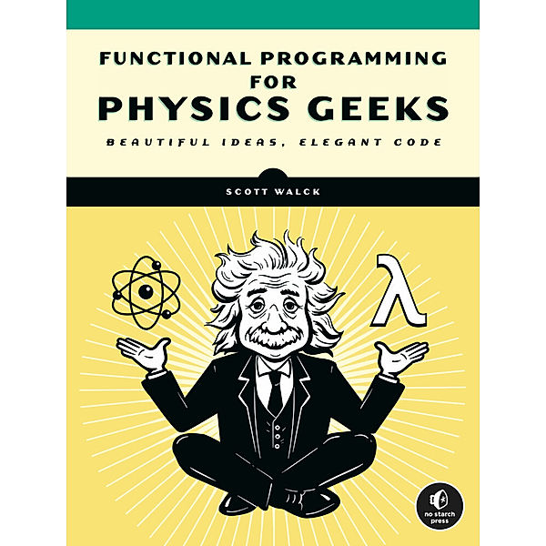 Functional Programming for Physics Geeks, Scott N. Walck