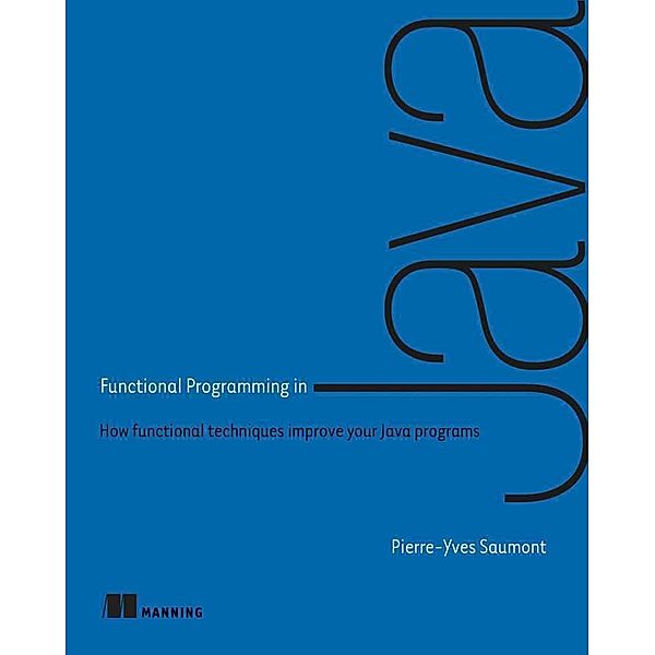 Functional Programming in Java, Pierre-Yves Saumont