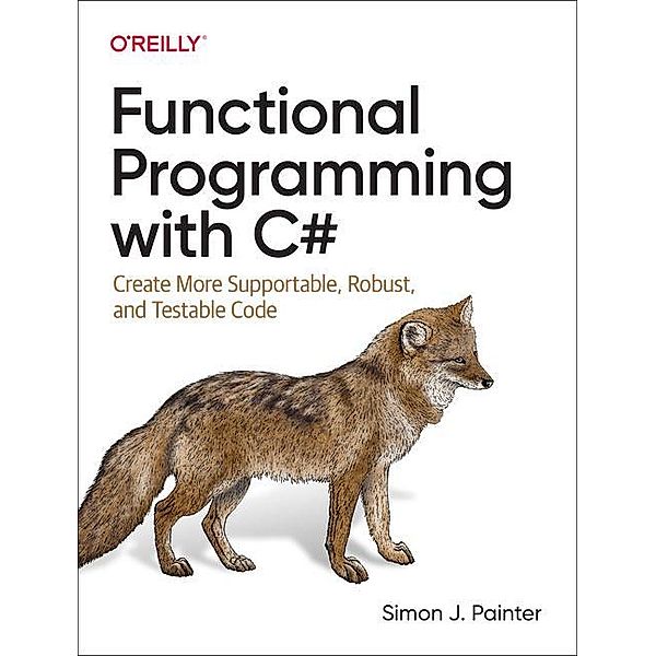 Functional Programming with C# (C Sharp), Simon Painter