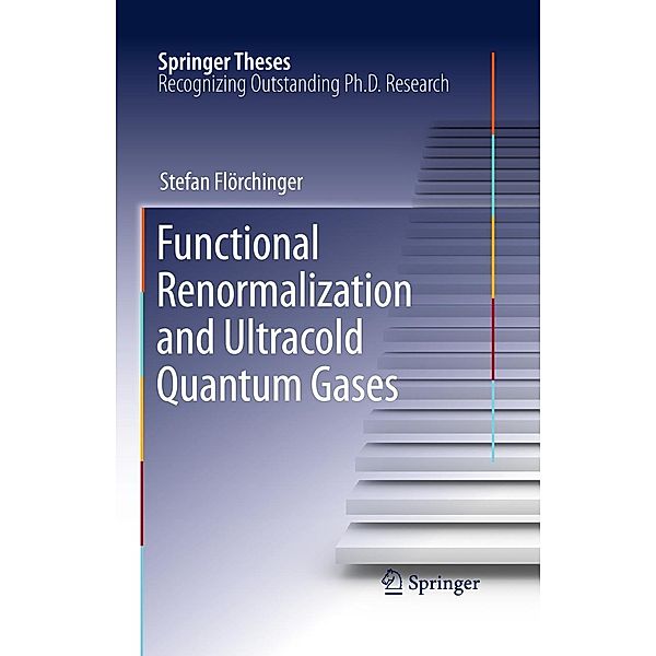 Functional Renormalization and Ultracold Quantum Gases / Springer Theses, Stefan Flörchinger