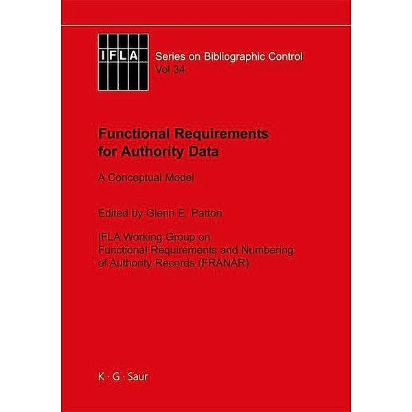 Functional Requirements for Authority Data / IFLA Series on Bibliographic Control Bd.34