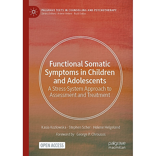 Functional Somatic Symptoms in Children and Adolescents, Kasia Kozlowska, Stephen Scher, Helene Helgeland