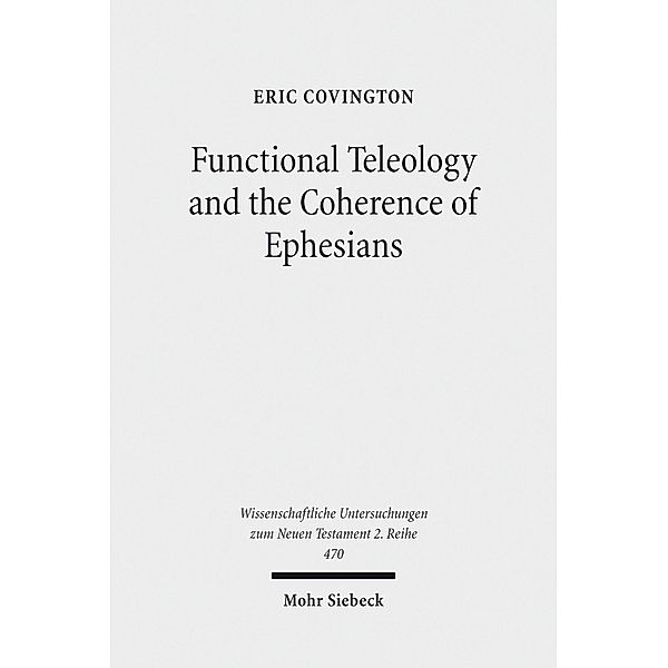 Functional Teleology and the Coherence of Ephesians, Eric Covington