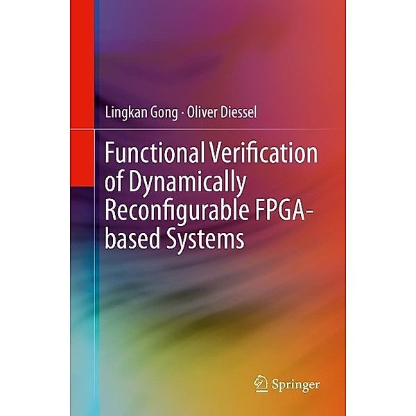 Functional Verification of Dynamically Reconfigurable FPGA-based Systems, Lingkan Gong, Oliver Diessel