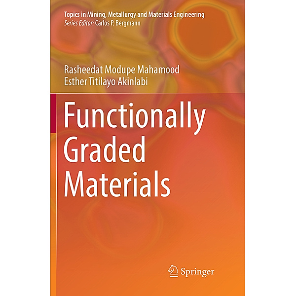 Functionally Graded Materials, Rasheedat Modupe Mahamood, Esther Titilayo Akinlabi