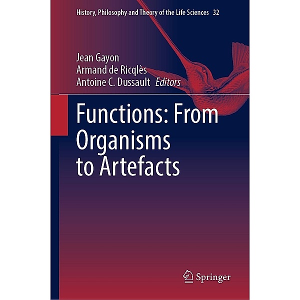 Functions: From Organisms to Artefacts / History, Philosophy and Theory of the Life Sciences Bd.32