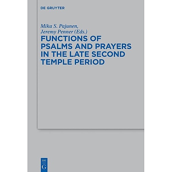 Functions of Psalms and Prayers in the Late Second Temple Period / Beihefte zur Zeitschrift für die alttestamentliche Wissenschaft Bd.486