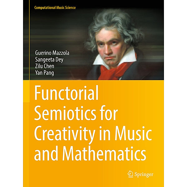 Functorial Semiotics for Creativity in Music and Mathematics, Guerino Mazzola, Sangeeta Dey, Zilu Chen, Yan Pang