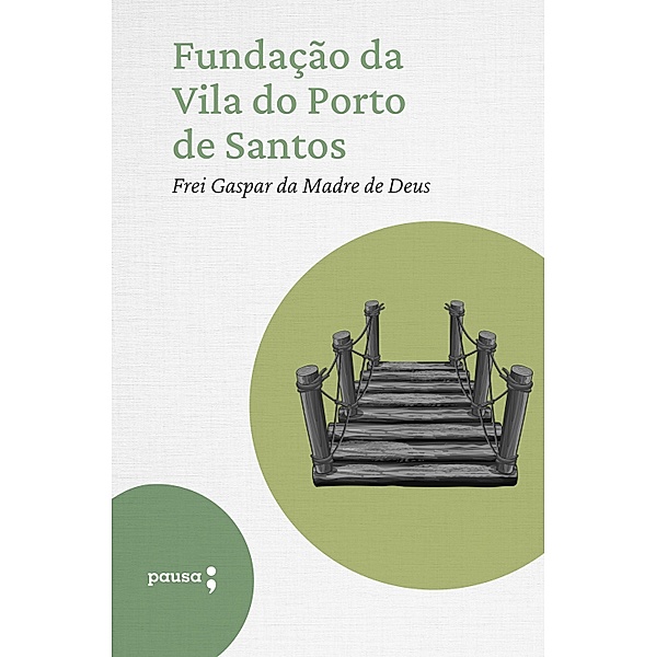 Fundação da VIla do Porto de Santos, Frei Gaspar da Madre de Deus