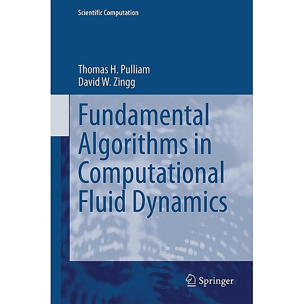 Fundamental Algorithms in Computational Fluid Dynamics / Scientific Computation, Thomas H. Pulliam, David W. Zingg