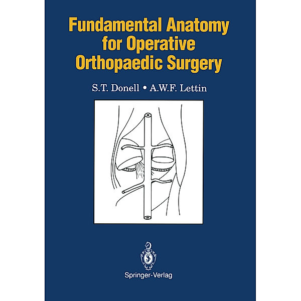 Fundamental Anatomy for Operative Orthopaedic Surgery, Simon T. Donell, Alan W. F. Lettin