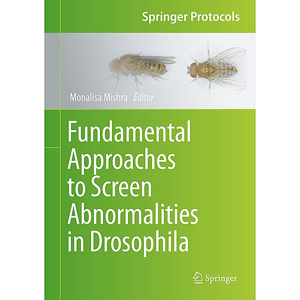 Fundamental Approaches to Screen Abnormalities in Drosophila, Monalisa Mishra