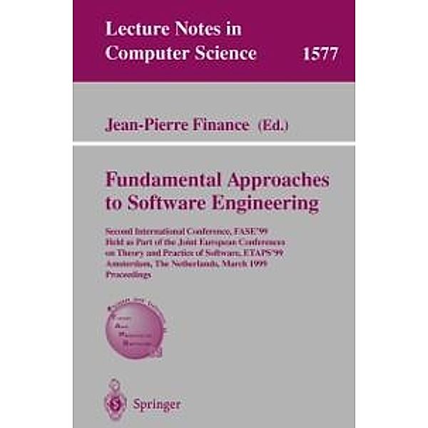 Fundamental Approaches to Software Engineering / Lecture Notes in Computer Science Bd.1577