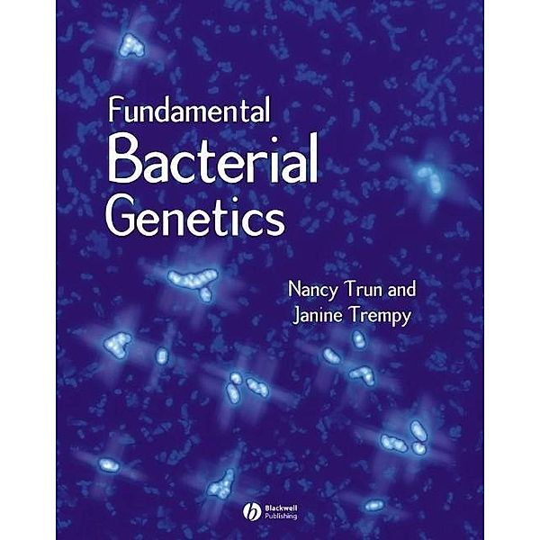 Fundamental Bacterial Genetics, Nancy Trun, Janine Trempy
