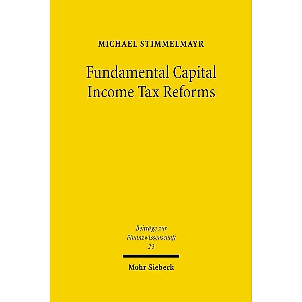 Fundamental Capital Income Tax Reforms, Michael Stimmelmayr