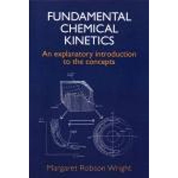 Fundamental Chemical Kinetics, M R Wright