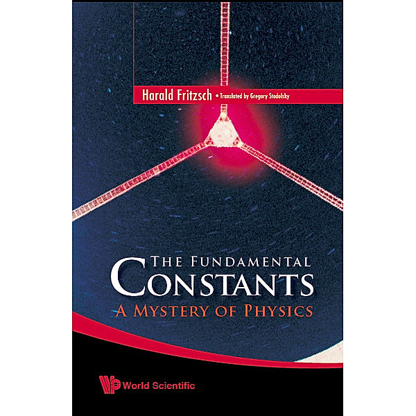 Fundamental Constants, The: A Mystery Of Physics, Harald Fritzsch