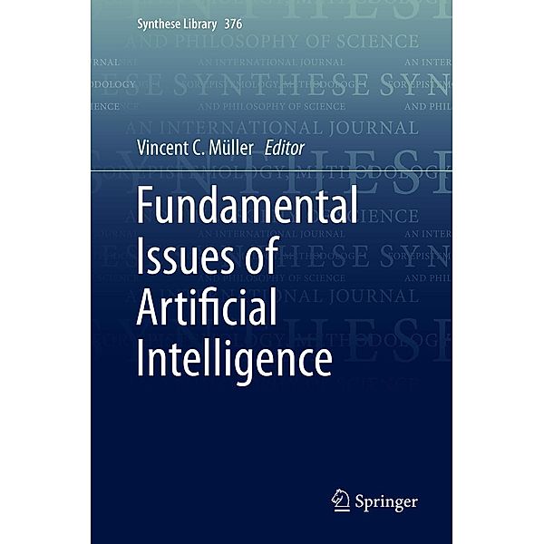 Fundamental Issues of Artificial Intelligence / Synthese Library Bd.376