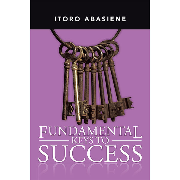 Fundamental Keys to Success, Itoro Abasiene
