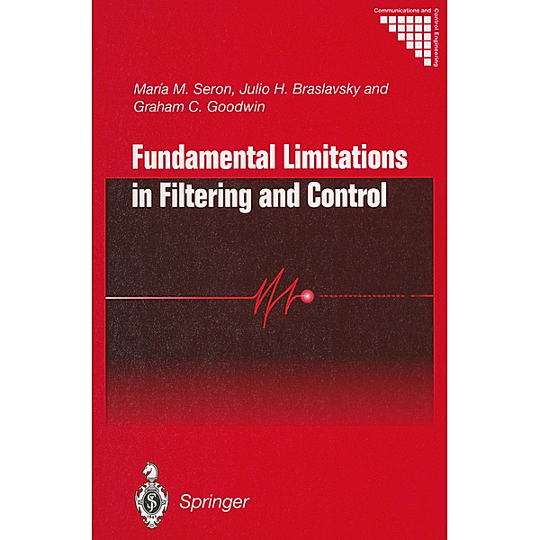 Fundamental Limitations in Filtering and Control, Maria M. Seron, Julio H. Braslavsky, Graham C. Goodwin