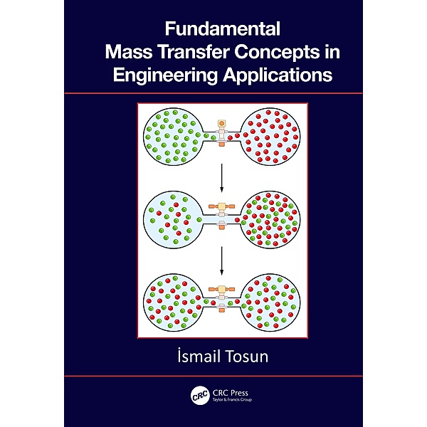 Fundamental Mass Transfer Concepts in Engineering Applications, Ismail Tosun