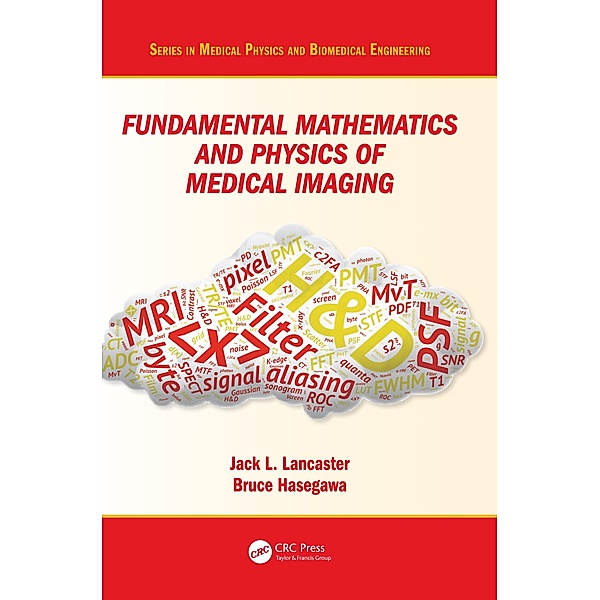 Fundamental Mathematics and Physics of Medical Imaging, Jack Lancaster, Bruce Hasegawa